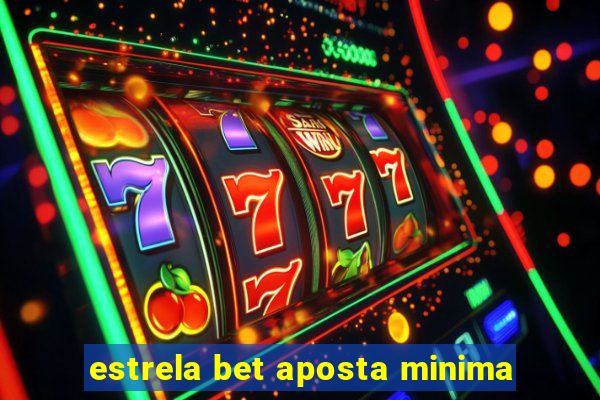 estrela bet aposta minima